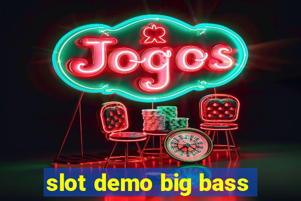 slot demo big bass