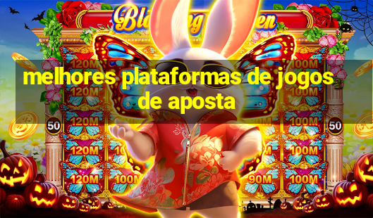 melhores plataformas de jogos de aposta