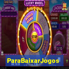 ParaBaixarJogos