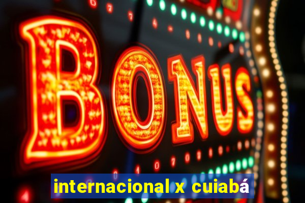 internacional x cuiabá