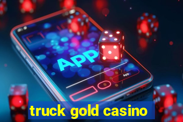 truck gold casino