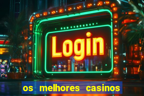 os melhores casinos online do mundo