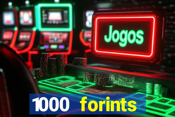 1000 forints deposit casino