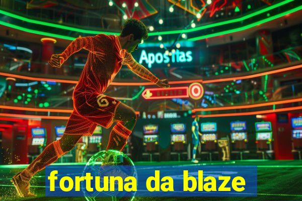 fortuna da blaze