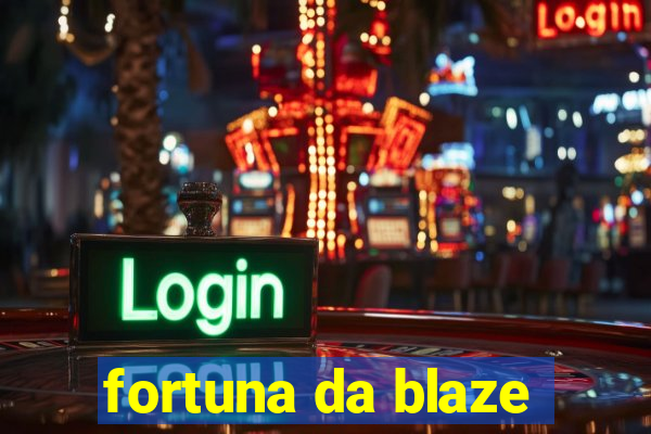 fortuna da blaze