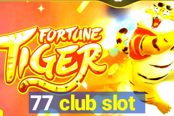 77 club slot