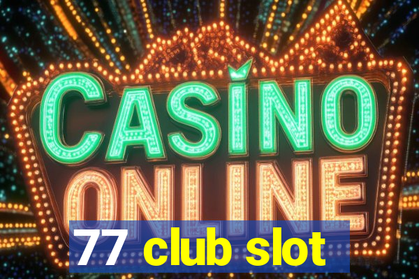 77 club slot