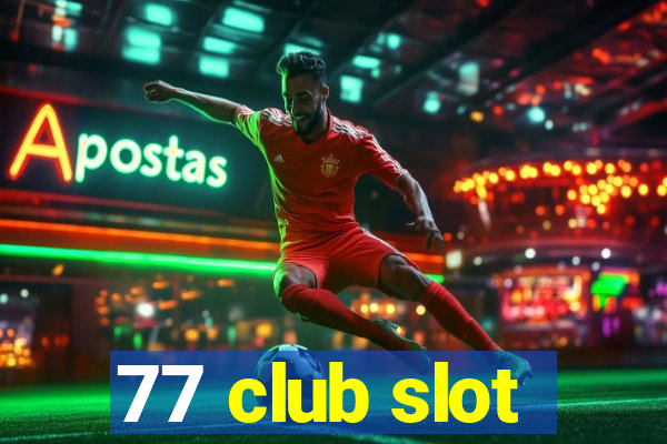 77 club slot