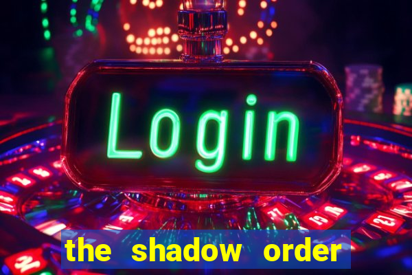 the shadow order slot free play