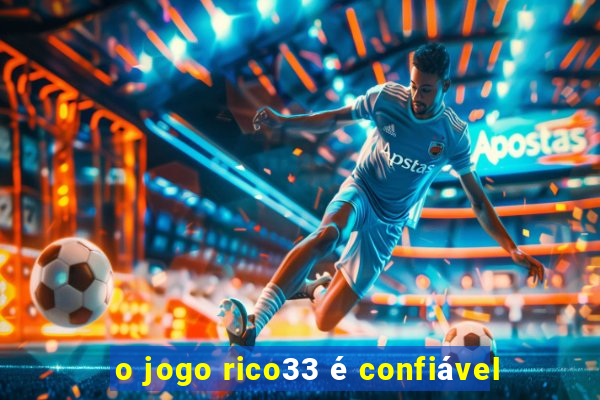 o jogo rico33 é confiável