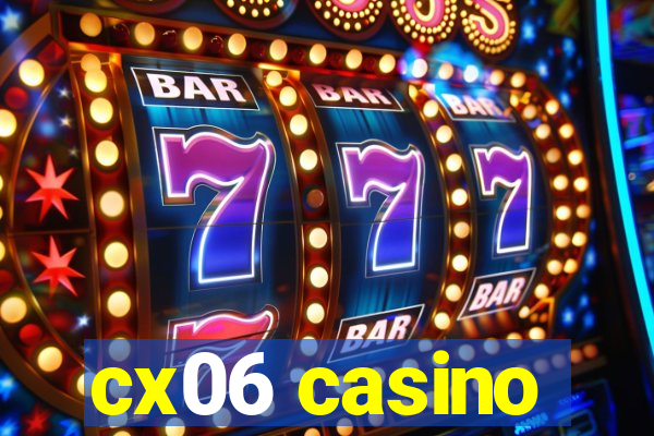 cx06 casino