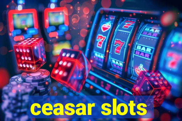 ceasar slots