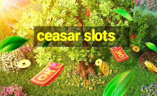 ceasar slots