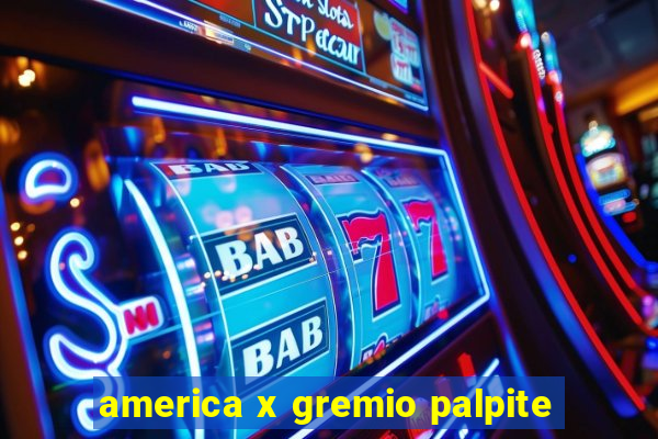 america x gremio palpite