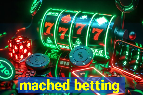 mached betting