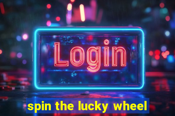 spin the lucky wheel