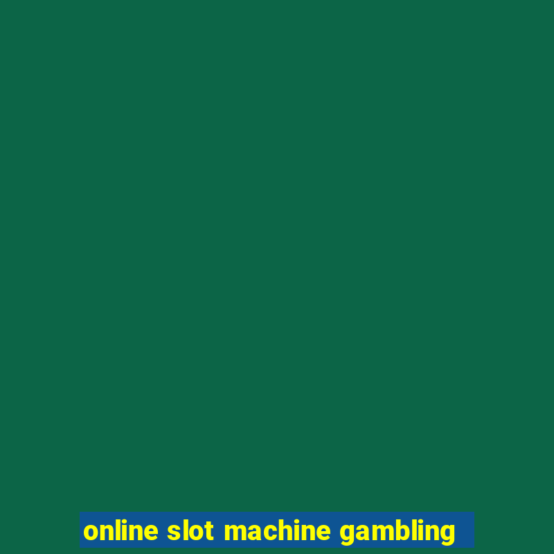 online slot machine gambling