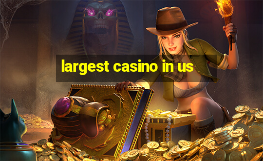 largest casino in us