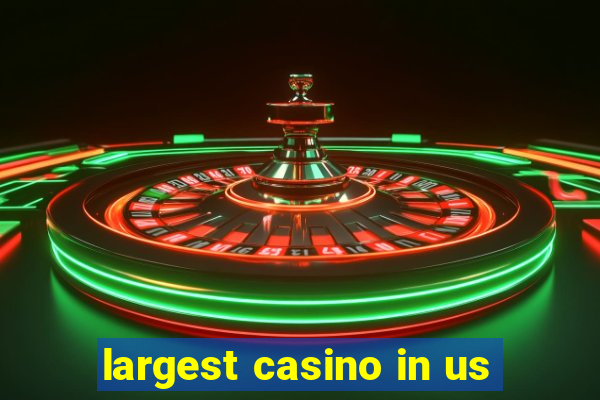 largest casino in us