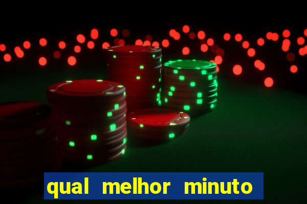 qual melhor minuto para jogar fortune tiger