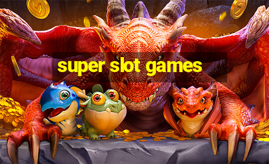 super slot games