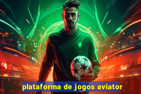 plataforma de jogos aviator