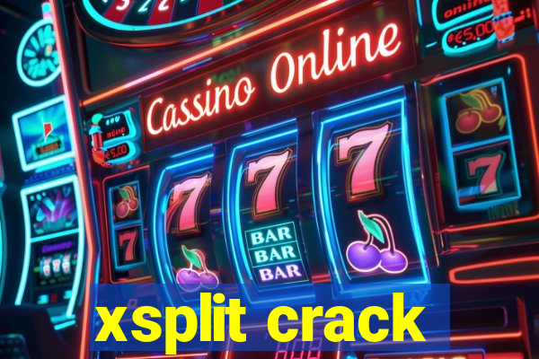 xsplit crack