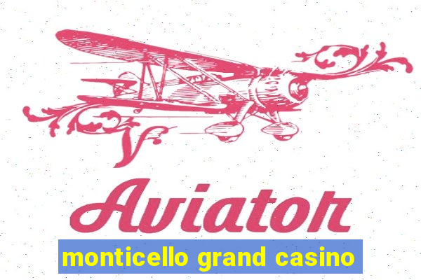 monticello grand casino