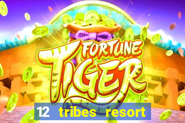 12 tribes resort casino casinos washington state