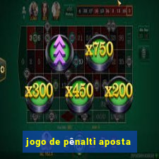 jogo de pênalti aposta