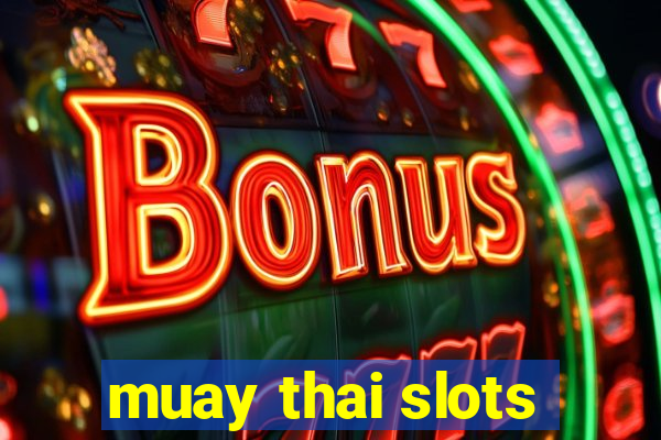 muay thai slots