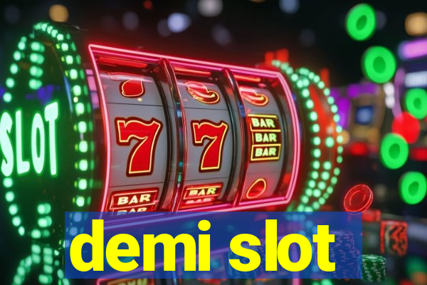 demi slot