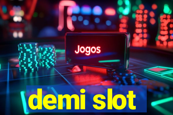 demi slot