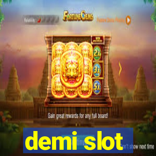 demi slot