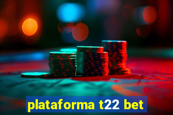 plataforma t22 bet