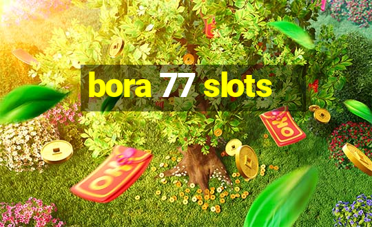 bora 77 slots