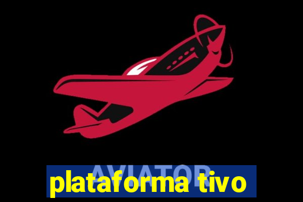 plataforma tivo