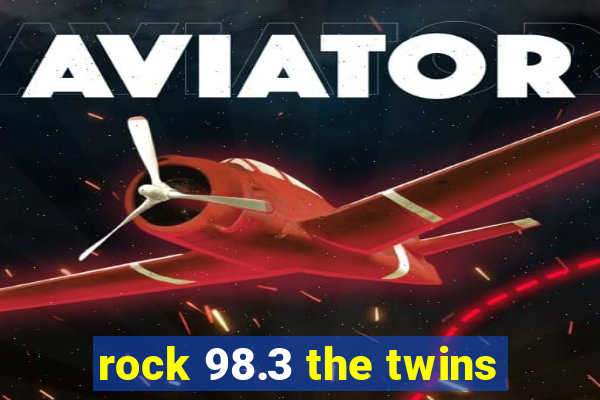 rock 98.3 the twins