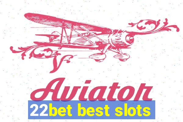 22bet best slots