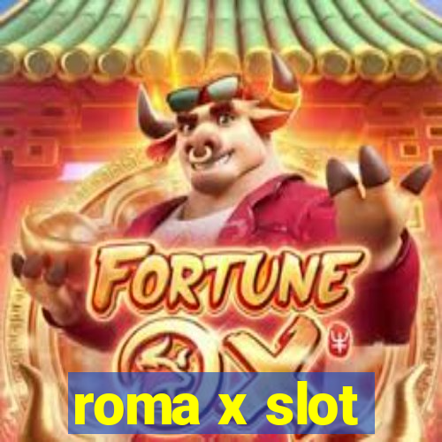 roma x slot