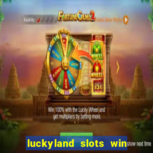 luckyland slots win real cash