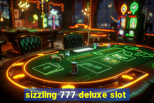 sizzling 777 deluxe slot