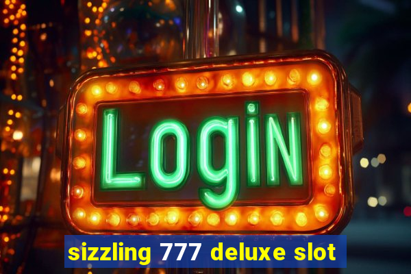 sizzling 777 deluxe slot