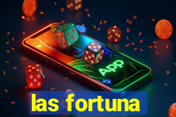 las fortuna