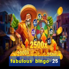 fabulous bingo 25 free spins no deposit