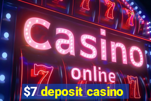 $7 deposit casino