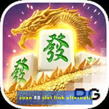 cuan 88 slot link alternatif