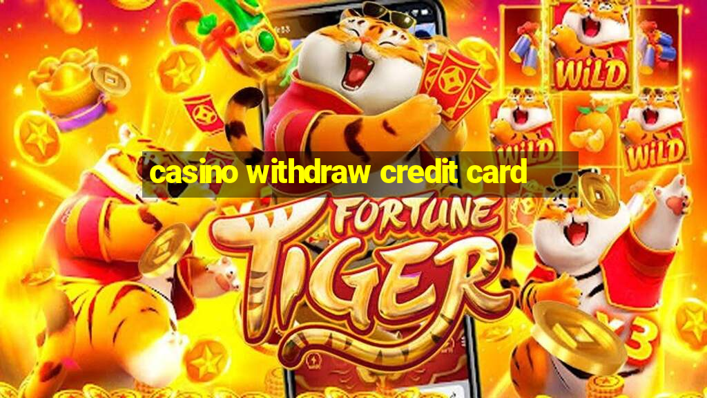 casino withdraw credit card