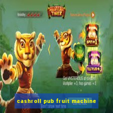 cashroll pub fruit machine