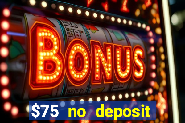 $75 no deposit bonus on sign up casino moons